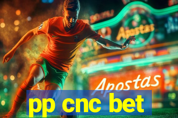 pp cnc bet